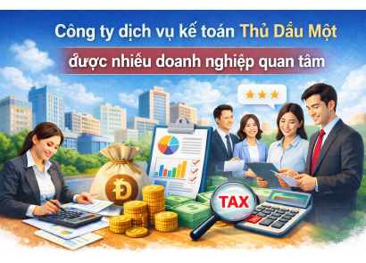 Công ty dịch vụ kế toán Thủ Dầu Một được nhiều doanh nghiệp quan tâm